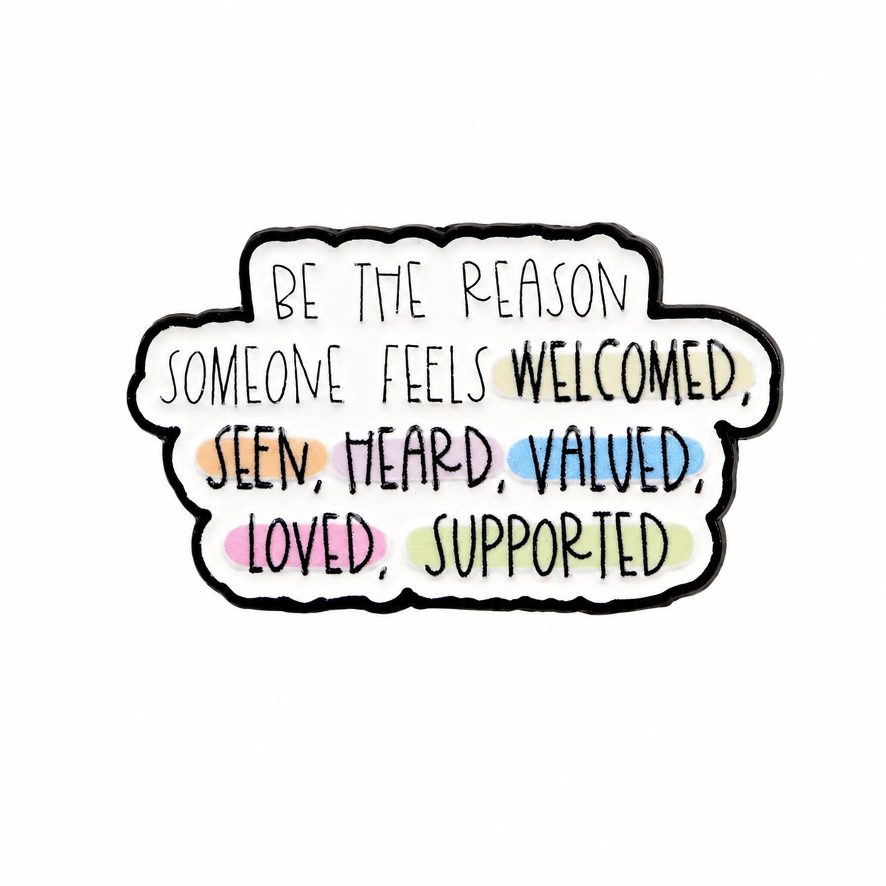 Be the Reason Someone Feels Welcome Metal Pin Badge