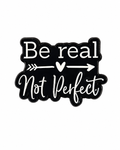Be Real, Not Perfect Metal Pin Badge