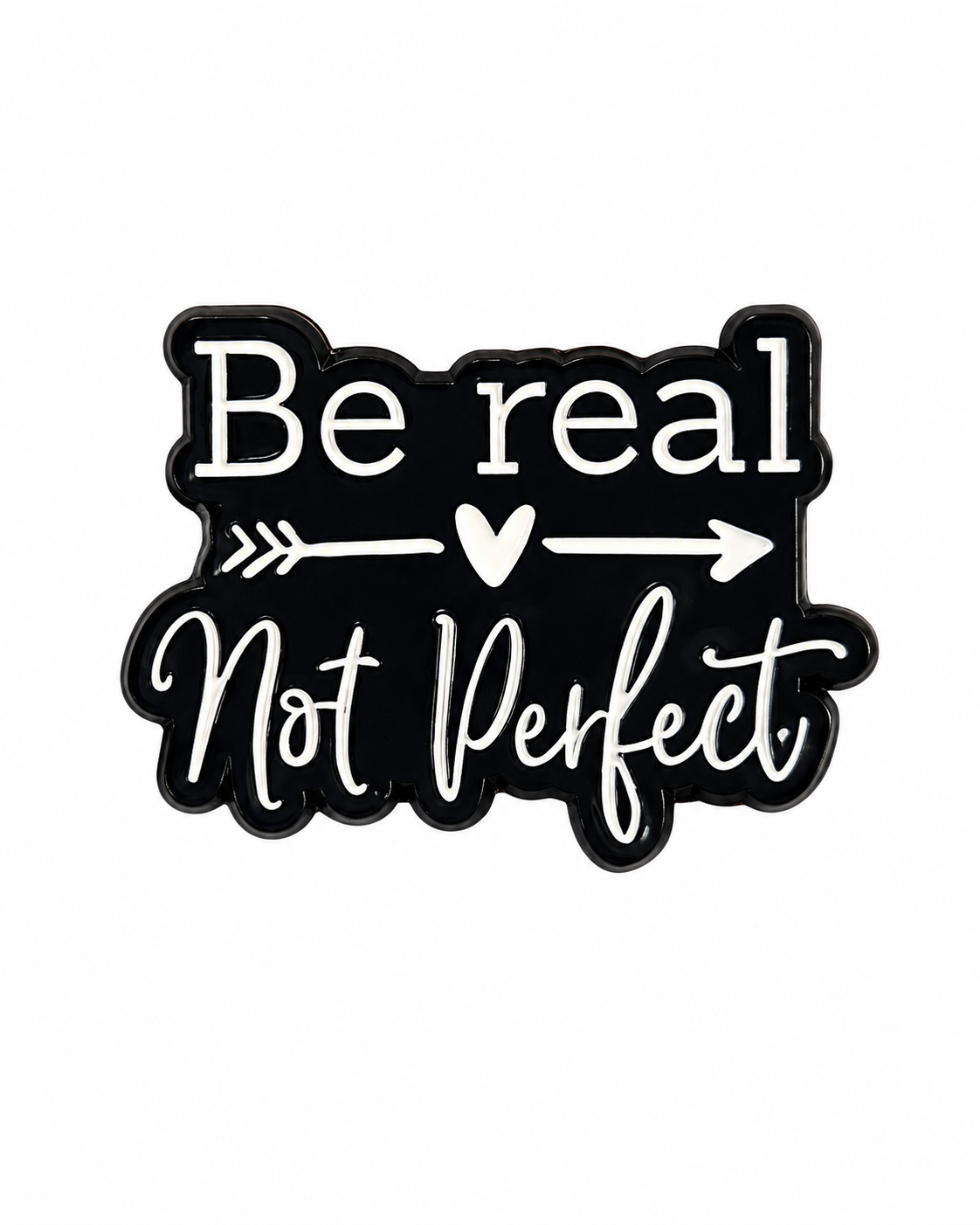 Be Real, Not Perfect Metal Pin Badge
