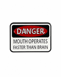 Danger: Mouth Operates Faster Than Brain Metal Pin Badge