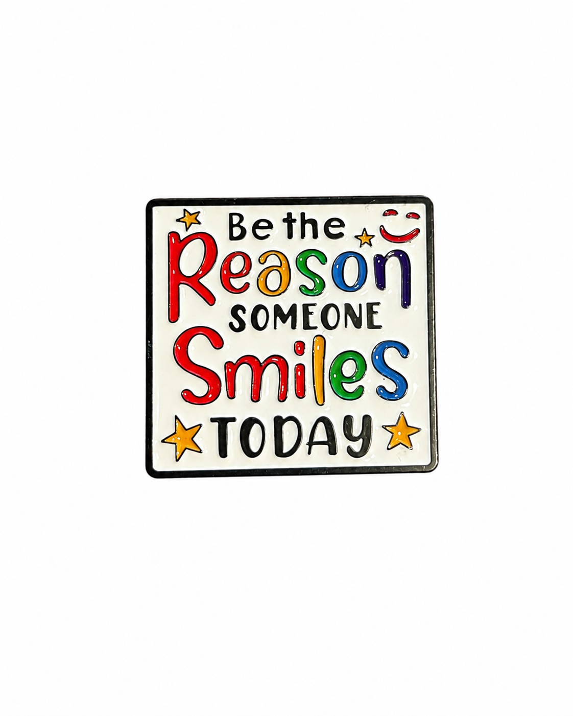 Be the Reason Someone Smiles Today Metal Pin Badge