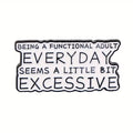 Being a Functional Adult Metal Pin Badge