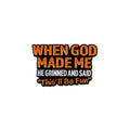 When God Made Me Metal Pin Badge