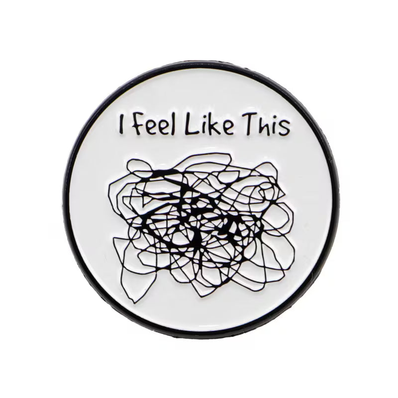 I Feel Like This Metal Pin Badge