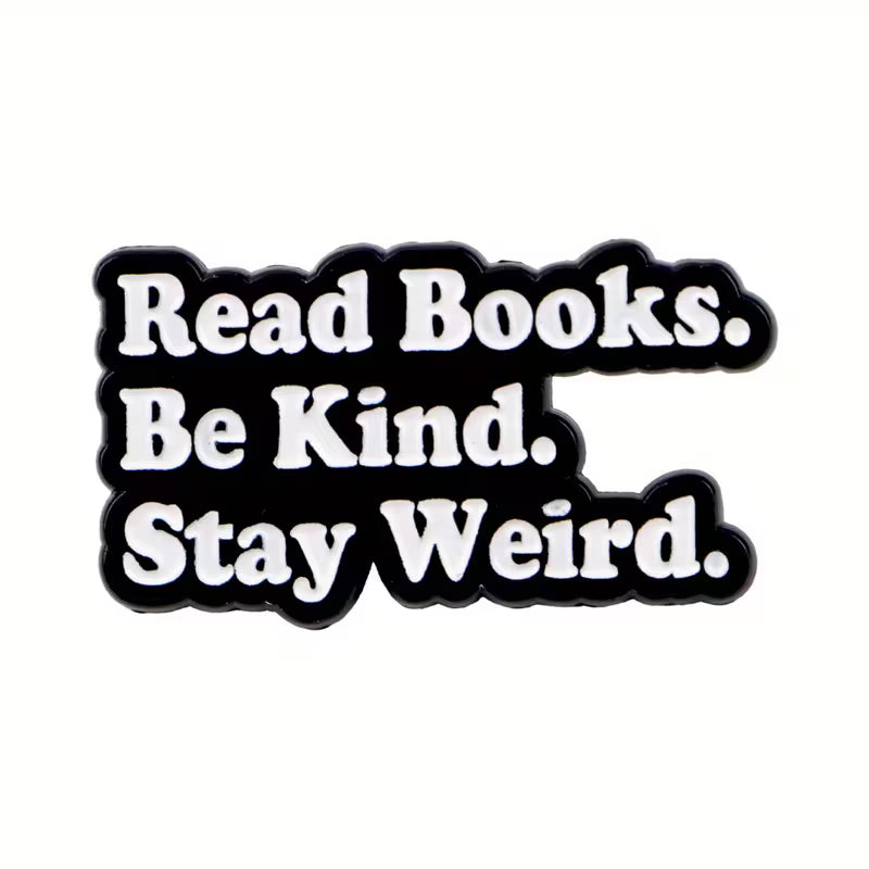 Read Books. Be Kind. Stay Weird. Metal Pin Badge