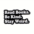 Read Books. Be Kind. Stay Weird. Metal Pin Badge