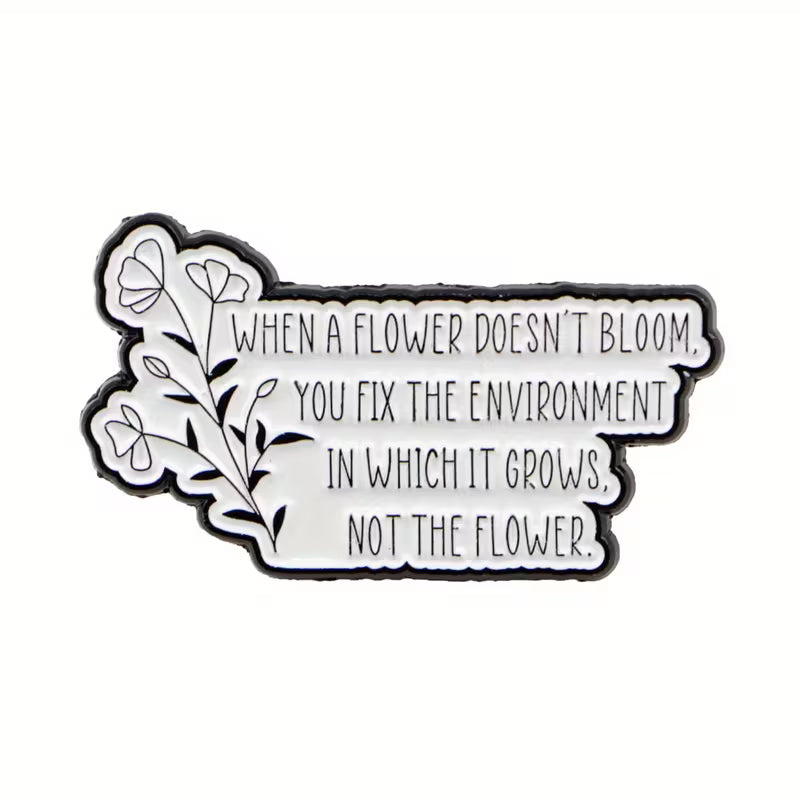 When a Flower Doesn’t Bloom Metal Pin Badge