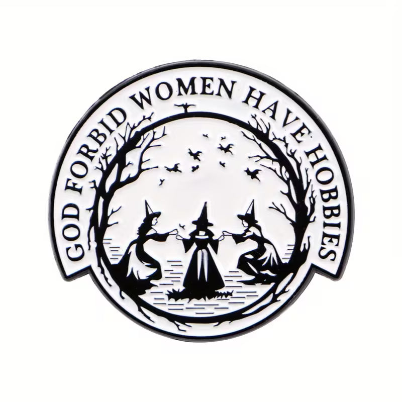 God Forbid Women Have Hobbies Metal Pin Badge