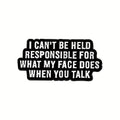 I Can’t Be Held Responsible Metal Pin Badge
