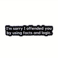 I’m Sorry I Offended You Metal Pin Badge