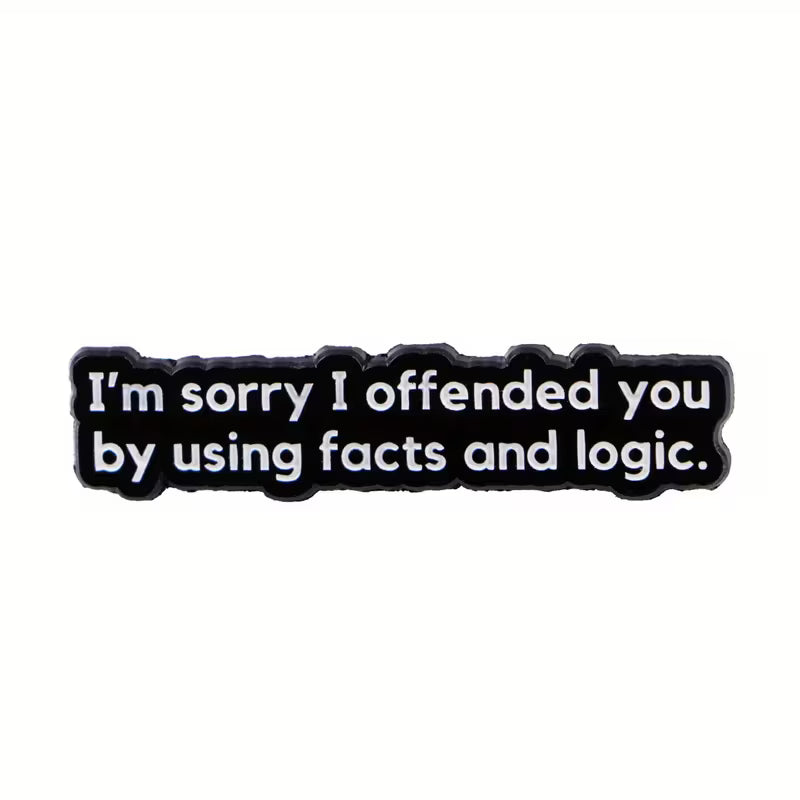 I’m Sorry I Offended You Metal Pin Badge