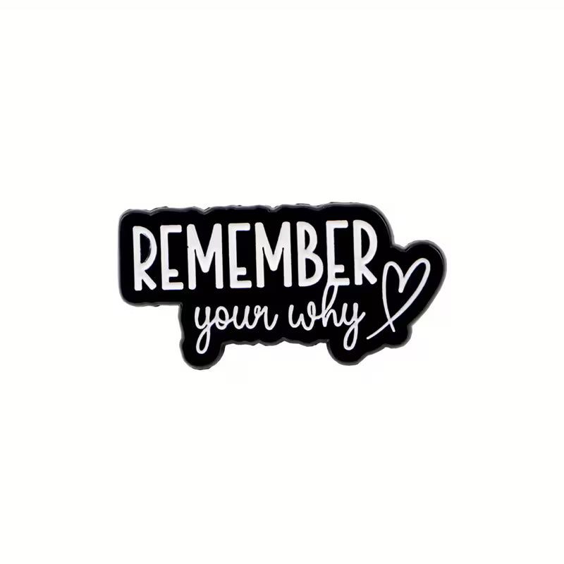 Remember Your Why Metal Pin Badge