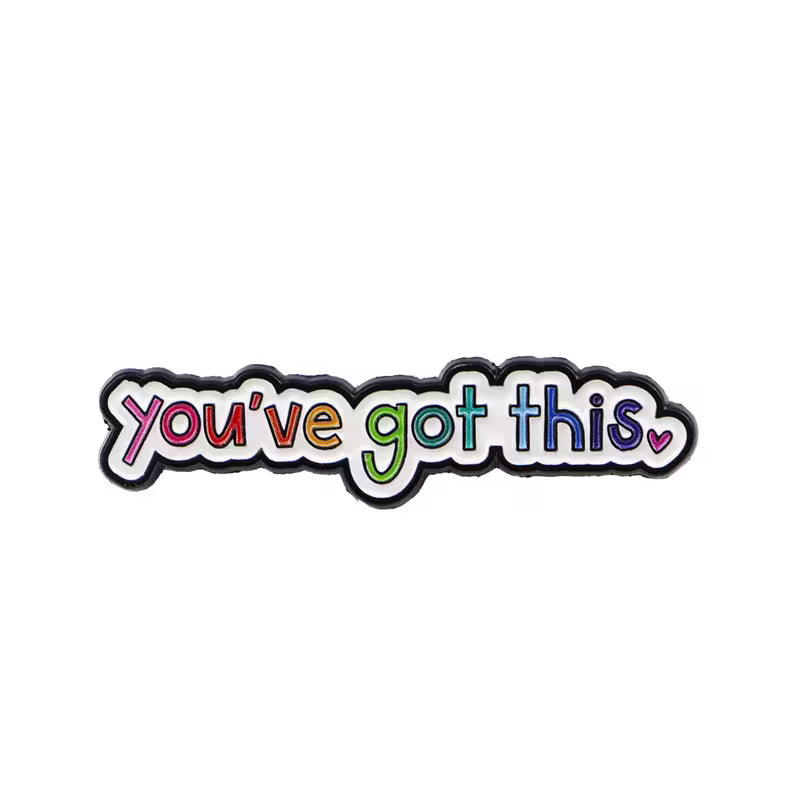 You’ve Got This Metal Pin Badge
